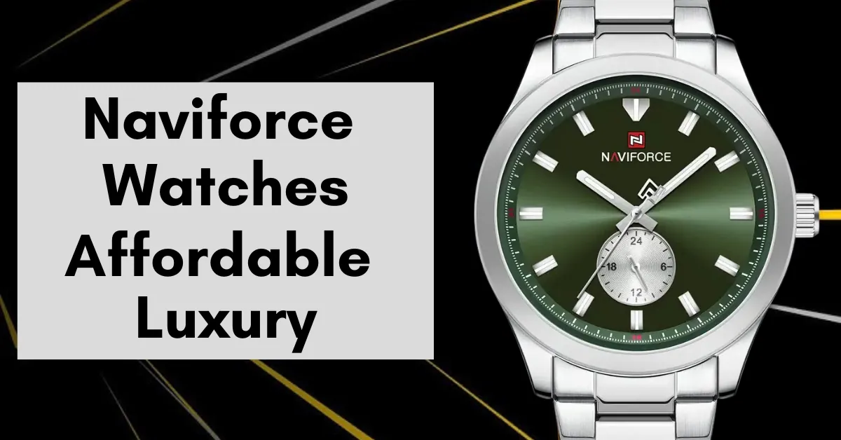 Affordable Luxury: Why Naviforce Watches Are a Must-Have